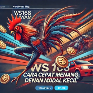 WS168 Sabung Ayam: Cara Cepat Menang Sabung Ayam dengan Modal Kecil